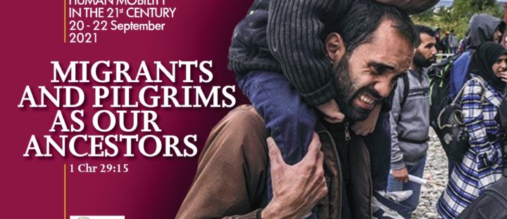 “THEOLOGY OF HUMAN MOBILITY IN THE 21ST CENTURY – Migrants and Pilgrims as Our Ancestors” (September 20-22)